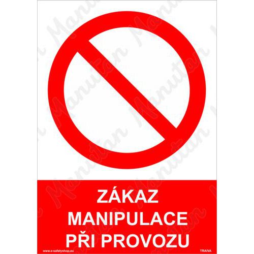 Zákazové tabulky - Zákaz manipulace při provozu