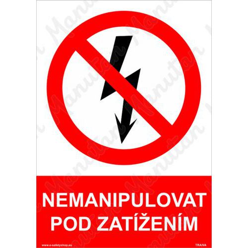 Zákazové tabulky - Nemanipulovat pod zatížením