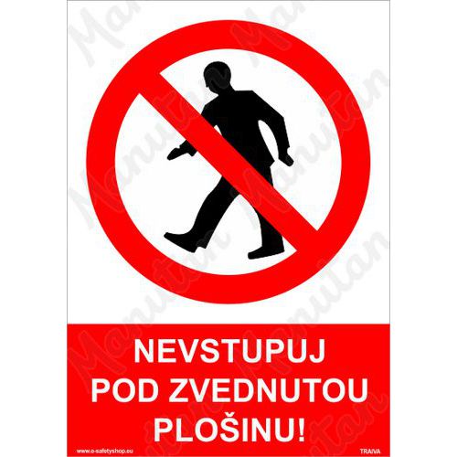 Zákazové tabulky - Nevstupuj pod zvednutou plošinu