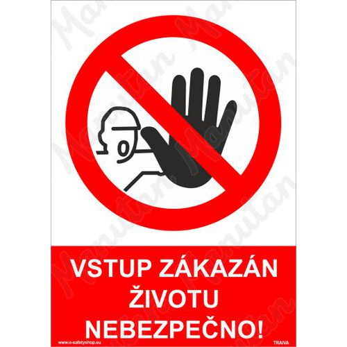 Zákazové tabulky - Vstup zakázán životu nebezpečno