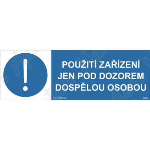 Příkazové tabulky - Použití zařízení jen pod dozorem dospělou osobou