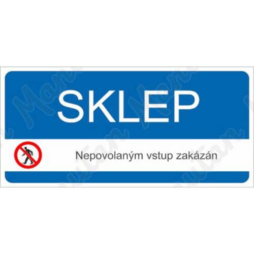 Zákazové tabulky - Sklep nepovolaným vstup zakázán