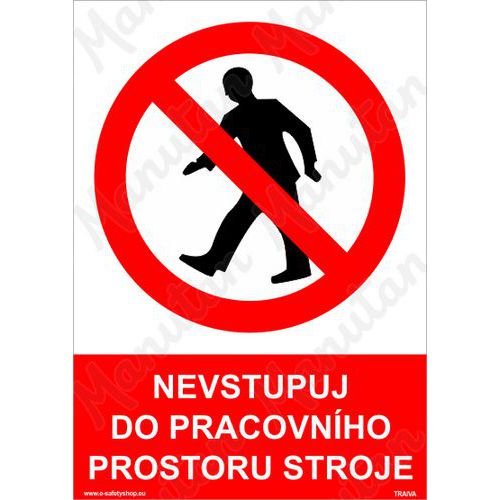 Zákazové tabulky - Nevstupuj do pracovního prostoru stroje