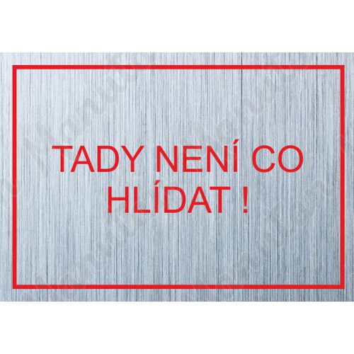 Výstražná tabulka - Tady není co hlídat